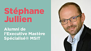 Photo de Stéphane Jullien alumni de l'Executive Mastère Spécialisé Management stratégique de l'information et des technologies en formation continue avec Dauphine Executive Education (Université Paris Dauphine-PSL)